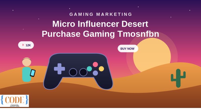micro influencer desert purchase gaming tmosnfbn